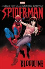 Spider-Man : bloodline / J.J. Abrams & Henry Abrams, writers ; Sara Pichelli, artist ; Dave Stewart, color artist ; VC's Joe Caramagna, letterer.