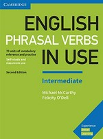 English phrasal verbs in use. Intermediate : 70 units of vocabulary reference and practice : self-study and classroom use / Michael McCarthy, Felicity O'Dell.
