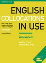 English collocations in use. Advanced : how words work together for fluent and natural English, self-study and classroom use / Felicity O'Dell, Michael McCarthy.