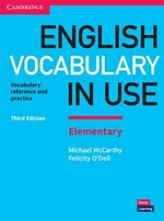 English vocabulary in use. Elementary : vocabulary reference and practice with answers / Michael McCarthy, Felicity O'Dell.