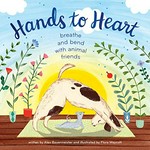 Hands to heart : breathe and bend with animal friends / by Alex Bauermeister ; illustrated by Flora Waycott.