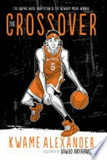The crossover: by Kwame Alexander ; illustrated by Dawud Anyabwile.