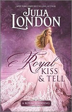 A royal kiss & tell / Julia London.