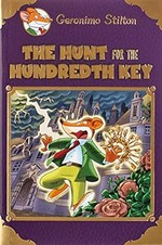 The hunt for the hundredth key / Geronimo Stilton ; translated by Anna Pizzelli and Andrea Schaffer.