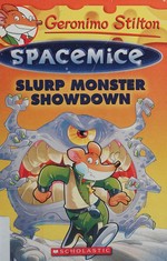 Slurp monster showdown / Geronimo Stilton.