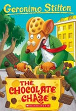 The chocolate chase / Geronimo Stilton ; [translated by Anna Pizzelli].