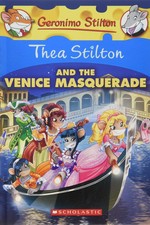 Thea Stilton and the Venice masquerade / Geronimo Stilton ; illustrations by Barbara Pellizari (design) and Flavio Ferron (color) ; translated by Emily Clement.