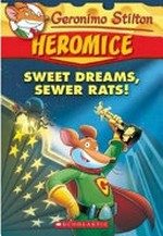 Sweet dreams, Sewer Rats! / Geronimo Stilton.