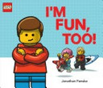 I'm fun, too! / Jonathan Fenske.