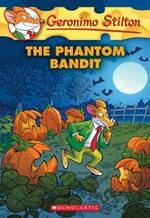 The phantom bandit / Geronimo Stilton ; [illustrations by Ivan Bigarella, Daria Cerchi and Roberta Bianchi ; graphics by Michela Battaglin ; translated by Julia Heim].