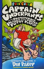 Captain Underpants and the preposterous plight of the purple potty people / the eighth epic novel by Dav Pilkey ; with color by Jose Garibaldi and Corey Barba.