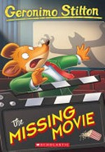 The missing movie / Geronimo Stilton ; [translated by Anna Pizzelli]