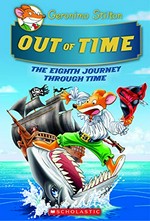 Out of time : the eighth journey through time / Geronimo Stilton ; [translated by Rebecca Herrick].
