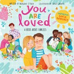 You are loved : a book about families / written by Margaret O'Hair ; illustrated by Sofia Cardoso ; inspired by Sofia Sanchez.