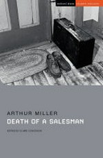 Death of a salesman / Arthur Miller ; with commentary and notes by Claire Conceison ; series editor: Susan C. W. Abbotson.