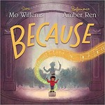 Because / score by Mo Willems ; performance by Amber Ren.