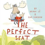 The perfect seat / by Minh Lê & Gus Gordon.