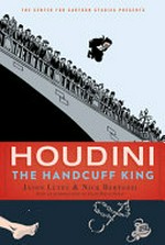 Houdini: the handcuff king / Jason Lutes & Nick Bertozzi ; with an introduction by Glen David Gold.