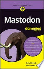 Mastodon for dummies / by Chris Minnick and Michael McCallister.