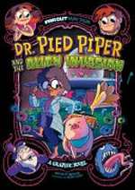 Dr. Pied Piper and the alien invasion : a graphic novel / Brandon Terrell ; illustrated by Fern Cano.