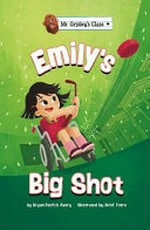 Emily's big shot / by Bryan Patrick Avery ; illustrated by Arief Putra.