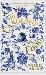 The language of food / Annabel Abbs.