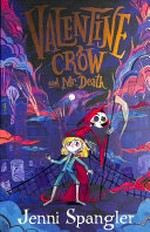 Valentine Crow and Mr Death / Jenni Spangler.
