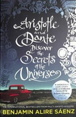 Aristotle and Dante discover the secrets of the universe / Benjamin Alire Sáenz.