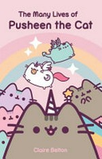 The many lives of Pusheen the Cat / Claire Belton.