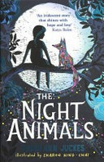 The night animals / Sarah Ann Juckes ; illustrated by Sharon King-Chai.