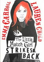 The little match girl strikes back / Emma Carroll ; illuminated by Lauren Child.