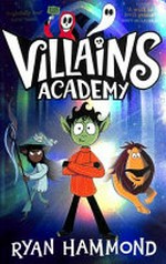 Villains Academy / written, illustrated and designed by Ryan Hammond.