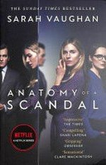 Anatomy of a scandal / Sarah Vaughan.