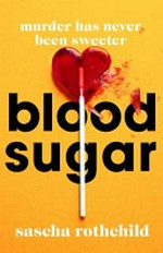 Blood sugar / Sascha Rothchild.
