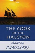 The cook of the Halcyon / Andrea Camilleri ; translated by Stephen Sartarelli.
