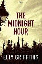 The midnight hour / Elly Griffiths.