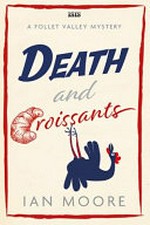 Death and croissants / Ian Moore.
