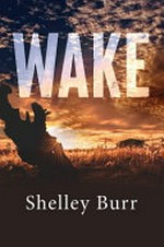 Wake / Shelley Burr.