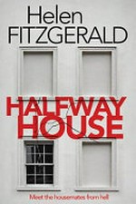 Halfway house / Helen FitzGerald.