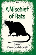 A mischief of rats / Sarah Yarwood-Lovett.
