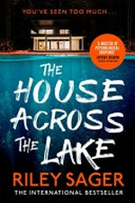 The house across the lake / Riley Sager.