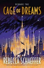 Cage of dreams / Rebecca Schaeffer.