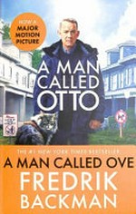 A man called Ove / Fredrik Backman ; translated from the Swedish by Henning Koch.