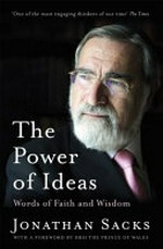 The power of ideas : words of faith and wisdom / Jonathan Sacks ; foreword by The Prince Charles, former Prince of Wales.