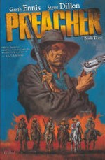 Preacher. Book three / Garth Ennis, writer ; Steve Dillon, Steve Pugh, Carlos Ezquerra, artists.