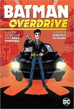 Batman : overdrive / written by Shea Fontana ; illustrated by Marcelo Dichiara ; colored by Hilary Sycamore ; lettered by Corey Breen.