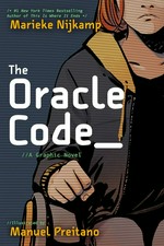 The oracle code : a graphic novel / author, Marieke Nijkamp ; illustrator, Manuel Preitano ; colorists, Jordie Bellaire with Manuel Preitano ; letterer, Clayton Cowles.