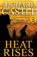 Heat rises / Richard Castle.