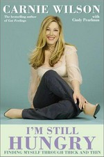 I'm still hungry : finding myself through thick and thin / Carnie Wilson, with Cindy Pearlman.