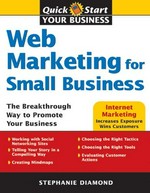 Web marketing for small businesses : 7 steps to explosive business growth / Stephanie Diamond.